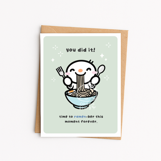 "You did it! Time to RAMEN-ber this moment forever" Greeting Card | Blank Inside