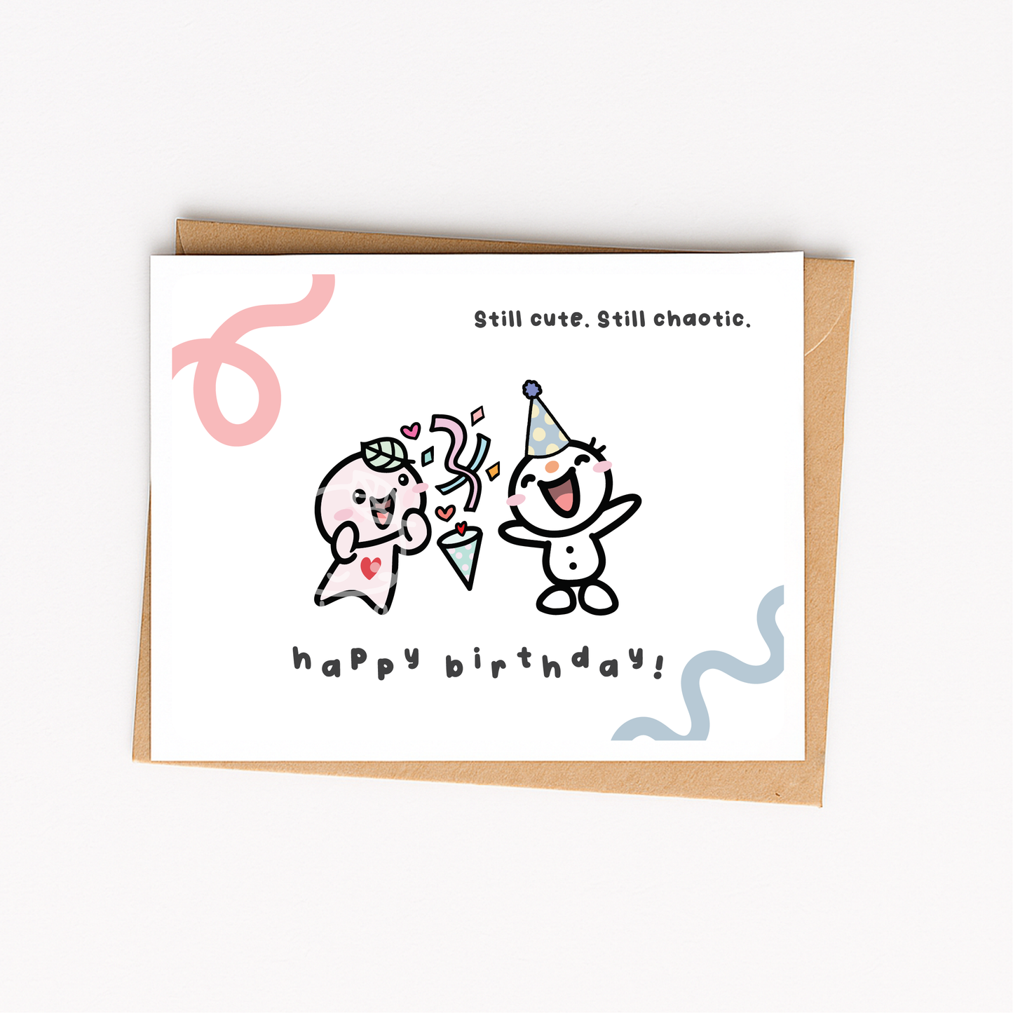 "Still Cute, Still Chaotic. Happy Birthday!" Greeting Card | Blank Inside