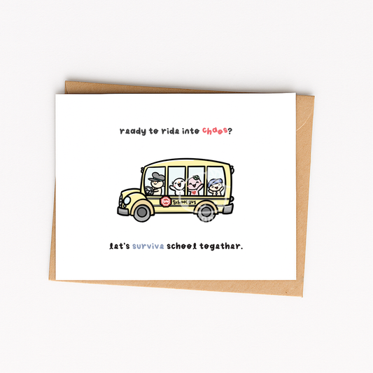 GC012 | "ready to ride into chaos? let's survive school together." Greeting Card | Blank Inside